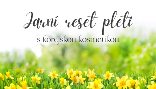 Jarní reset pleti: Jak probudit pokožku po zimě s korejskou kosmetikou